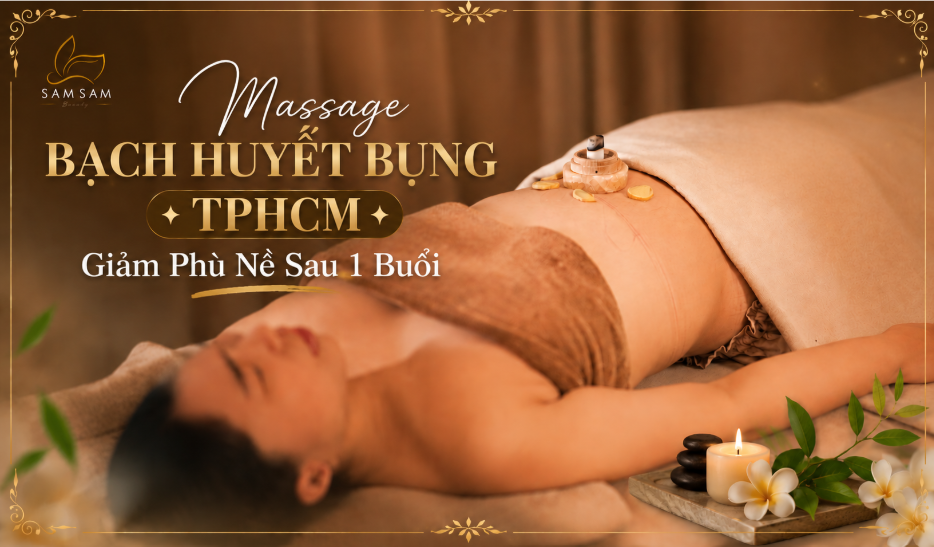 Massage bạch huyết bụng TPHCM tại Sam Sam Beauty gi&uacute;p giảm ph&ugrave; nề v&agrave; thon bụng hiệu quả